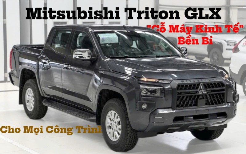 Mitsubishi Triton GLX - Mitsubishi Triton GLX 2025: "Cỗ Máy Kinh Tế" Bền Bỉ Cho Mọi Công Trình | Lựa Chọn Số 1 Cho Doanh Nghiệp