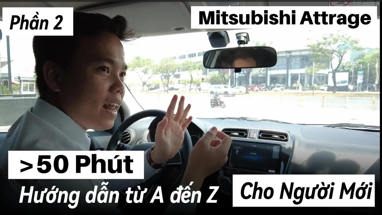 Kỹ Thuật Lái Xe Mitsubishi Attrage: Cẩm Nang Thực Hành (Phần 2) - Kỹ thuật lái xe Mitsubishi Attrage
